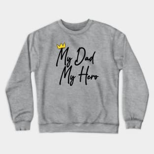 My Dad My Hero Crewneck Sweatshirt